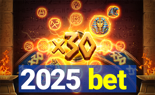 2025 bet